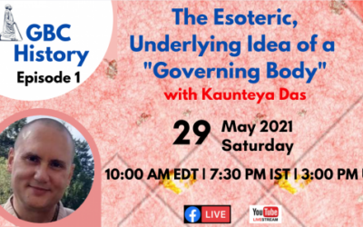 GBC History: Episode 1: The Esoteric, Underlying Idea of a “Governing Body” with Kaunteya Das