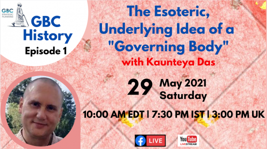 GBC History: Episode 1: The Esoteric, Underlying Idea of a “Governing Body” with Kaunteya Das